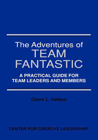 Cover image: The Adventures of Team Fantastic: A Practical Guide for Team Leaders and Members 9781882197170