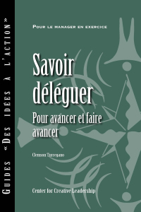 Cover image: Delegating Effectively: A Leader's Guide to Getting Things Done (French) 9781604918441