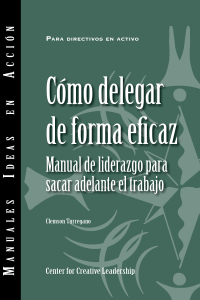 Imagen de portada: Delegating Effectively: A Leader's Guide to Getting Things Done (Spanish) 9781604917826