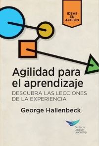 Cover image: Learning Agility: Unlock the Lessons of Experience (Spanish for Latin America) 9781604917765