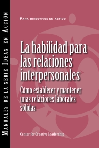 表紙画像: Interpersonal Savvy: Building and Maintaining Solid Working Relationships (International Spanish) 9781604919240