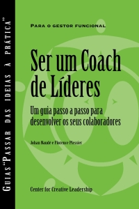 Cover image: Becoming a Leader Coach: A Step-by-Step Guide to Developing Your People (Portuguese for Europe) 9781604919493