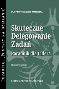 صورة الغلاف: Delegating Effectively: A Leader's Guide to Getting Things Done (Polish) 9781604919646