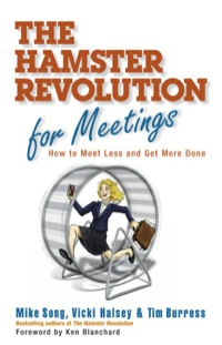 Cover image: The Hamster Revolution for Meetings: How to Meet Less and Get More Done 9781605090078