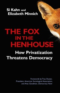 Cover image: The Fox in the Henhouse: How Privatization Threatens Democracy 9781576753378