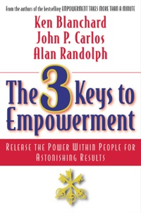 Cover image: The 3 Keys to Empowerment: Release the Power Within People for Astonishing Results 9781576751602