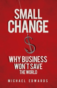 Cover image: Small Change: Why Business Won't Save the World 9781605093772