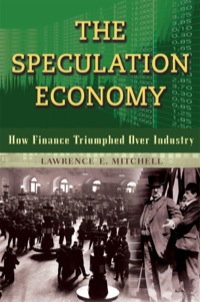 Cover image: The Speculation Economy: How Finance Triumphed Over Industry 9781576756287