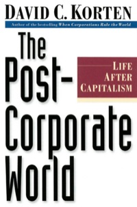 Cover image: The Post-Corporate World: Life After Capitalism 1st edition 9781887208031