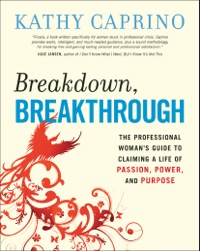 Cover image: Breakdown, Breakthrough: The Professional Woman's Guide to Claiming a Life of Passion, Power, and Purpose 9781576755594