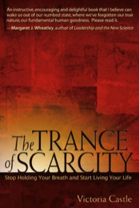 Cover image: The Trance of Scarcity: Stop Holding Your Breath and Start Living Your Life 9781576754399