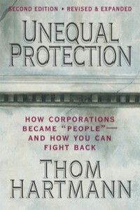 Cover image: Unequal Protection: How Corporations Became ""People"" -- and How You Can Fight Back 2nd edition 9781605095592