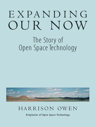 Cover image: Expanding Our Now: The Story of Open Space Technology 9781576750155