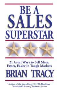 Cover image: Be a Sales Superstar: 21 Great Ways to Sell More, Faster, Easier in Tough Markets 9781576752739