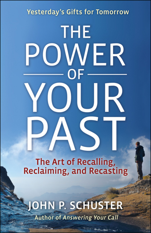 The Power of Your Past : The Art of Recalling, Recasting, and Reclaiming - FULL INSTANT DOWNLOAD | PDF DOCX EPUB