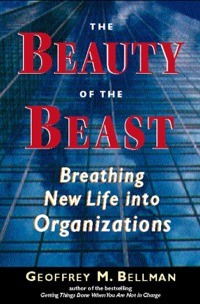 Cover image: The Beauty of the Beast: Breathing New Life Into Organizations 9781576750933