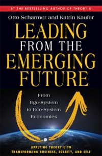 Cover image: Leading from the Emerging Future: From Ego-System to Eco-System Economies 1st edition 9781605099262
