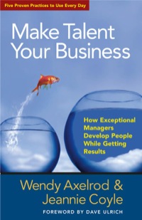 Cover image: Make Talent Your Business: How Exceptional Managers Develop People While Getting Results 1st edition 9781605099316