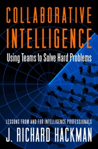 Cover image: Collaborative Intelligence: Using Teams to Solve Hard Problems 9781605099903
