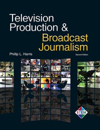 Cover image: Television Production and Broadcast Journalism 2nd edition 9781605253503