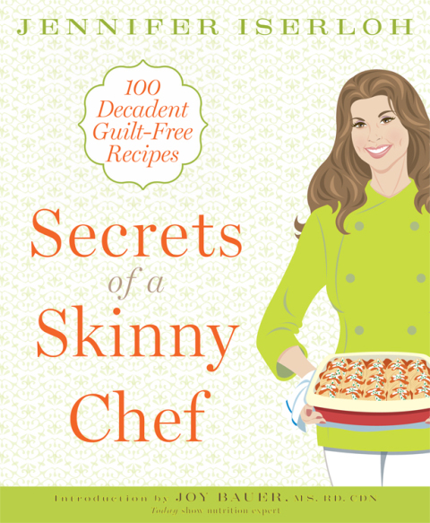 Secrets of a Skinny Chef: 100 Decadent, Guilt-Free Recipes: A Cookbook - FULL INSTANT DOWNLOAD | PDF DOCX EPUB