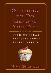 Cover image: 101 Things to Do Before You Diet 9781605298481