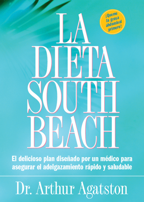 La Dieta South Beach: El delicioso plan disenado por un medico para asegurar el adelgazamiento rapido y saludable - FULL INSTANT DOWNLOAD | PDF DOCX EPUB