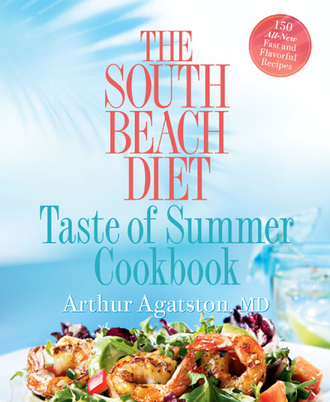 The South Beach Diet Taste of Summer Cookbook: 150 All-New Fast and Flavorful Recipes - FULL INSTANT DOWNLOAD | PDF DOCX EPUB