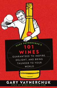 Cover image: Gary Vaynerchuk's 101 Wines 9781594868825