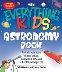 Cover image: The Everything Kids' Astronomy Book 9781598695441