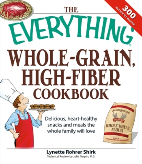 The Everything Whole Grain, High Fiber Cookbook: Delicious, heart-healthy snacks and meals the whole family will love - FULL INSTANT DOWNLOAD | PDF DOCX EPUB