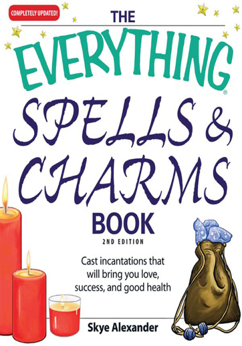 The Everything Spells and Charms Book: Cast spells that will bring you love, success, good health, and more, 2nd Edition - FULL INSTANT DOWNLOAD | PDF DOCX EPUB