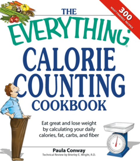 The Everything Calorie Counting Cookbook: Calculate your daily caloric intake--and fat, carbs, and daily fiber--with these 300 delicious recipes - FULL INSTANT DOWNLOAD | PDF DOCX EPUB
