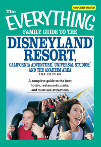 Cover image: The Everything Family Guide to the Disneyland Resort, California Adventure, Universa 2nd edition 9781598693898