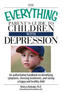 Cover image: The Everything Parent's Guide To Children With Depression 9781598692648