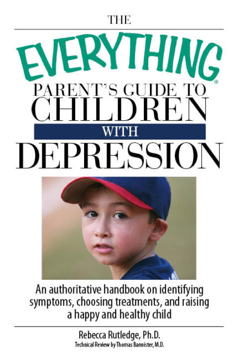 The Everything Parent's Guide To Children With Depression : An Authoritative Handbook on Identifying Symptoms, Choosing Treatments, and Raising a Happy and Healthy Child - FULL INSTANT DOWNLOAD | PDF DOCX EPUB