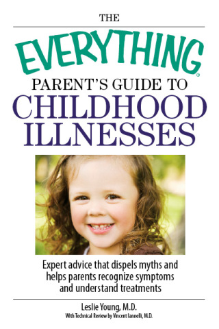 Cover image: The Everything Parent's Guide To Childhood Illnesses 3rd edition 9781598692396