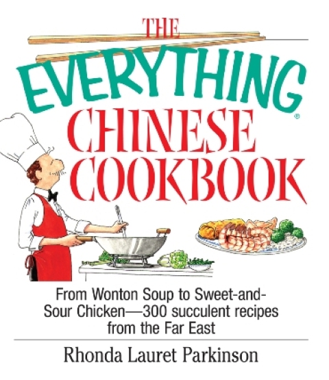The Everything Chinese Cookbook: From Wonton Soup to Sweet and Sour Chicken-300 Succelent Recipes from the Far East - FULL INSTANT DOWNLOAD | PDF DOCX EPUB