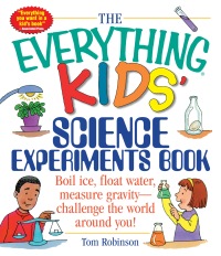 Cover image: The Everything Kids' Science Experiments Book 9781580625579