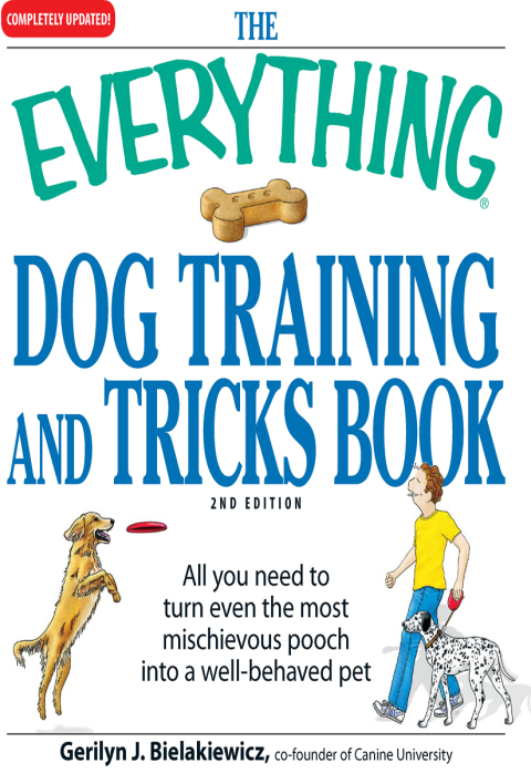 The Everything Dog Training and Tricks Book: All you need to turn even the most mischievous pooch into a well-behaved pet, 2nd Edition - FULL INSTANT DOWNLOAD | PDF DOCX EPUB