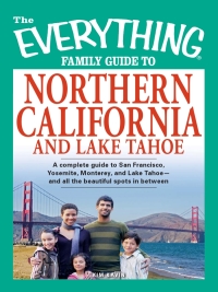 Cover image: The Everything Family Guide to Northern California and Lake Tahoe 9781598697148