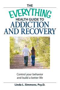 Cover image: The Everything Health Guide to Addiction and Recovery 9781598698060