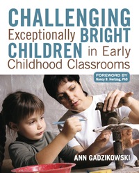 Imagen de portada: Challenging Exceptionally Bright Children in Early Childhood Classrooms 9781605541167