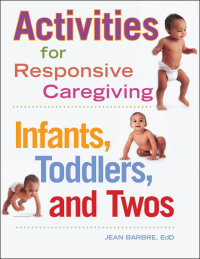 صورة الغلاف: Activities for Responsive Caregiving 9781605540849