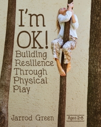Cover image: I'm OK! Building Resilience through Physical Play 9781605544519