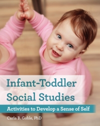 Omslagafbeelding: Infant-Toddler Social Studies: Activities to Develop a Sense of Self 1st edition 9781605545608