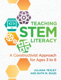 Cover image: Teaching STEM Literacy: A Constructivist Approach for Ages 3 to 8 1st edition 9781605545622