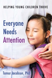 صورة الغلاف: Everyone Needs Attention: Helping Young Children Thrive 1st edition 9781605545875
