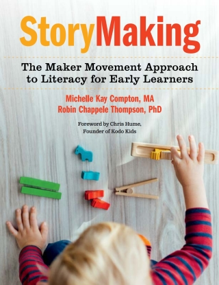 Cover image: StoryMaking: The Maker Movement Approach to Literacy for Early Learners 1st edition 9781605546032