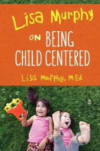 Cover image: Lisa Murphy on Being Child Centered 1st edition 9781605546155